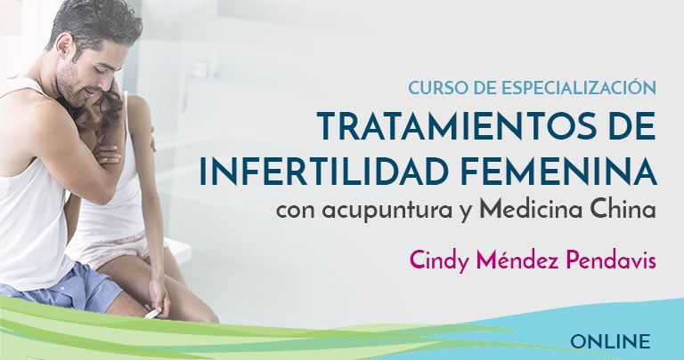 Tratamientos de infertilidad femenina con acupuntura y MTC - Curso con Cindy Méndez Pendavis